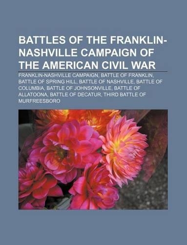 Battles of the Franklin-Nashville Campaign of the American Civil War: Franklin-Nashville Campaign, Battle of Franklin, Battle of Spring Hill(English)
