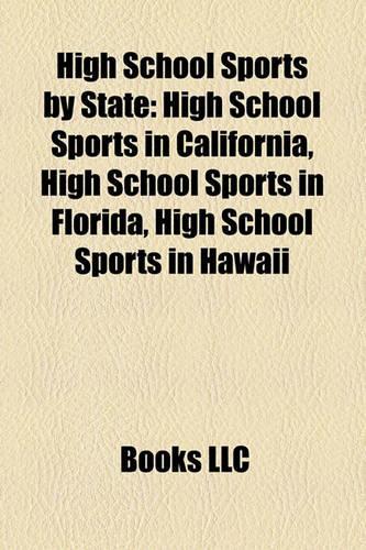 High School Sports by State: High School Sports in California, High School Sports in Florida, High School Sports in Hawaii(English)