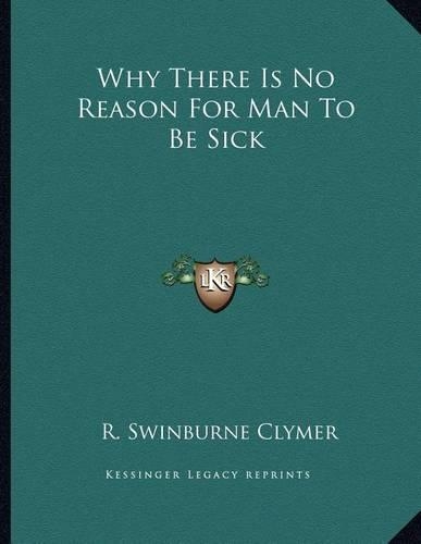 Why There Is No Reason for Man to Be Sick