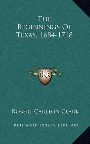 The Beginnings Of Texas, 1684-1718