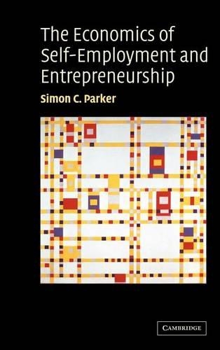 The Economics of Self Employment and Entrepreneurship