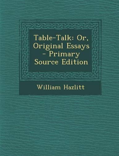 Table-Talk: Or, Original Essays(English)