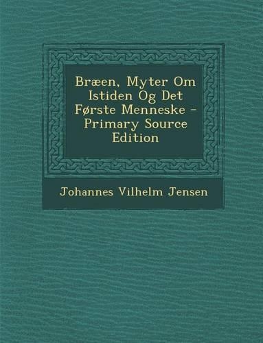 Braeen, Myter Om Istiden Og Det Forste Menneske