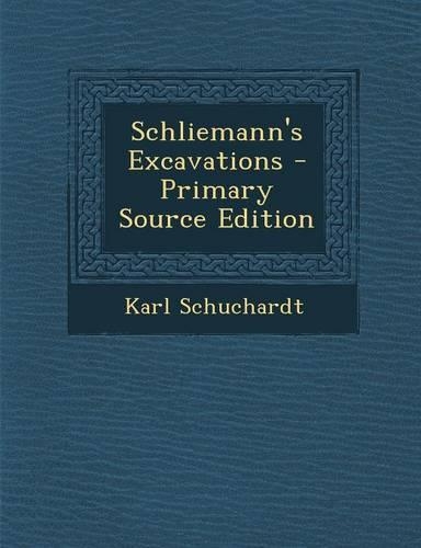 Schliemann's Excavations - Primary Source Edition: (English)