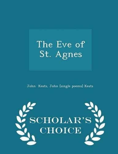 The Eve of St. Agnes - Scholar's Choice Edition: (English)