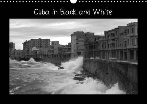 Cuba in Black and White / UK-Version 2015: Impressiones from Cuba in Black and White / UK-Version(Calvendo Places)