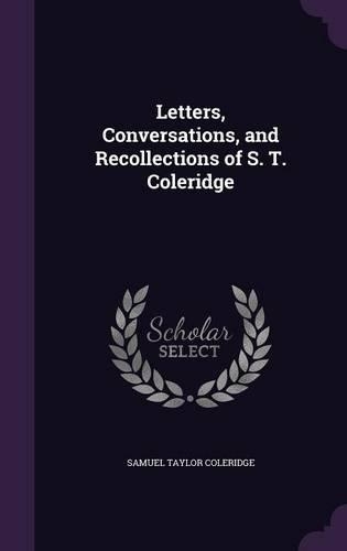 Letters, Conversations, and Recollections of S. T. Coleridge