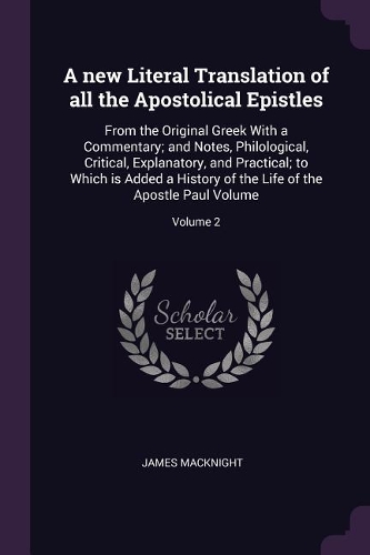 A new Literal Translation of all the Apostolical Epistles
