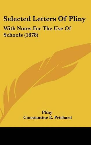 Selected Letters Of Pliny: With Notes For The Use Of Schools (1878)