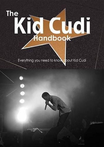 The Kid Cudi Handbook - Everything You Need to Know about Kid Cudi
