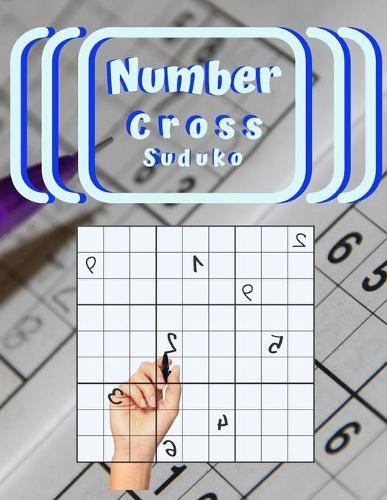 Number Cross Suduko: The Original Soduko, Fat brain number puzzle, Hard to extreme difficulty with answers Brain Puzzles Books for Expert and Activities Book for adults.
