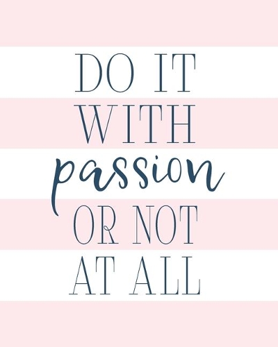 Do It With Passion Or Not At All: 2020 Weekly & Monthly Planner, Agenda, Inspirational Quotes, Daily To-Do Lists And Habit Tracker