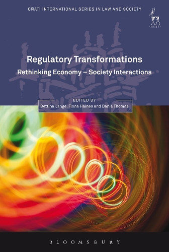 Regulatory Transformations: Rethinking Economy-Society Interactions(Oñati International Series in Law and Society)