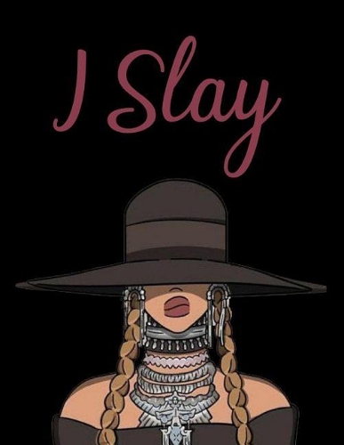 I Slay