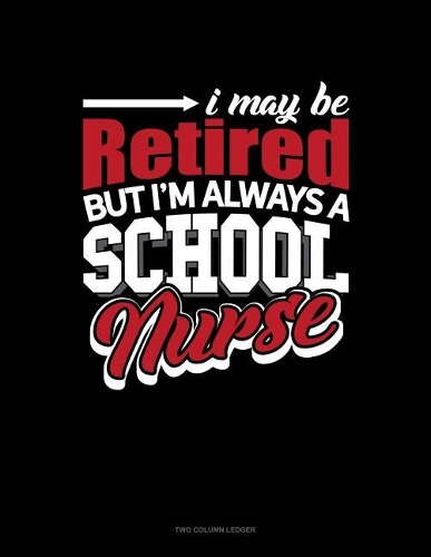 I May Be Retired But I'm Always a School Nurse