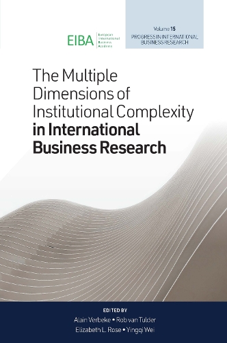 The Multiple Dimensions of Institutional Complexity in International Business Research: (15 Progress in International Business Research)