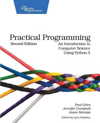 Practical Programming: An Introduction to Computer Science Using Python 3