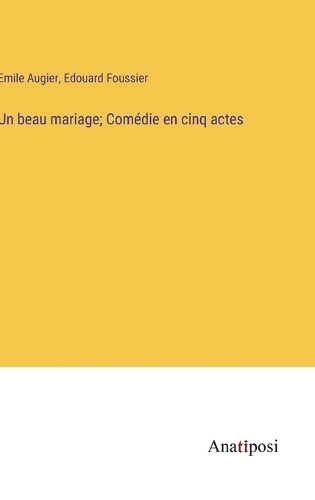 Un beau mariage; Comédie en cinq actes