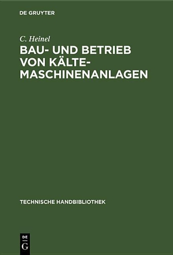 Bau- und Betrieb von Kälte-Maschinenanlagen: (8 Technische Handbibliothek)