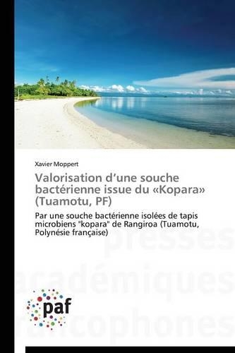 Valorisation D Une Souche Bactérienne Issue Du Kopara (Tuamotu, Pf): (Omn.Pres.Franc.)