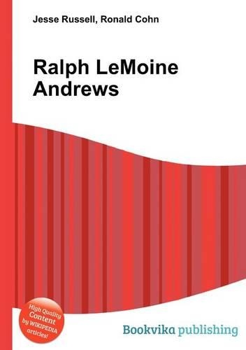 Ralph Lemoine Andrews: (English)