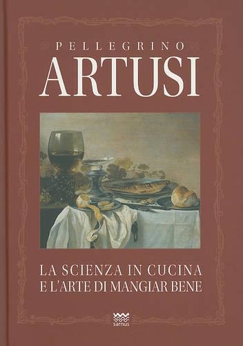 La Scienza in Cucina E l'Arte Di Mangiar Bene