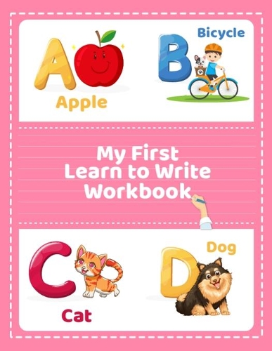 My First Learn to Write Workbook: How to Write Letters for Kids Activity Learn to Read and Write Workbook for Preschool, Kindergarten, Toddlers Boys & Girls - Writing Letter and Word