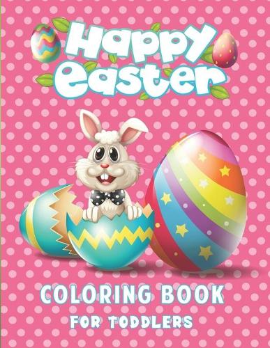 Happy Easter Coloring Book For Toddlers.