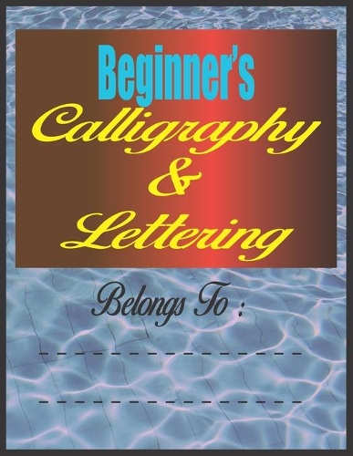 Beginner's Calligraphy & Lettering