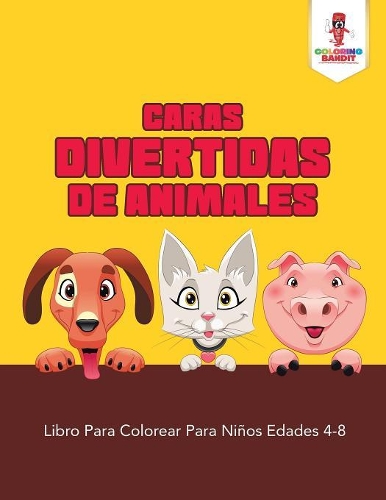 Caras Divertidas De Animales: Libro Para Colorear Para Niños Edades 4-8