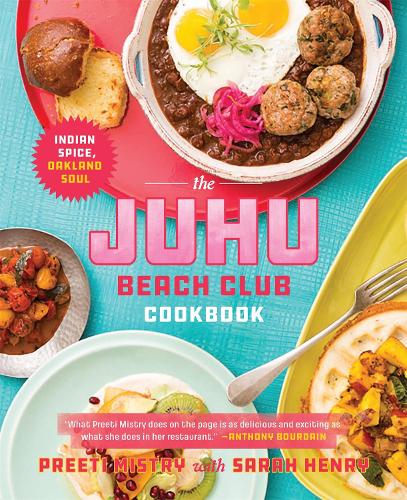 The Juhu Beach Club Cookbook: Indian Spice, Oakland Soul(English)