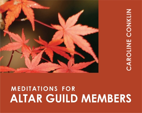 Meditations for Altar Guild Members: (Faithful Servants)