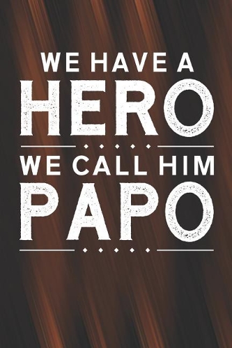 We Have A Hero We Call Him Papo