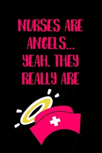 Nurses are Angels Yeah, they Really Are