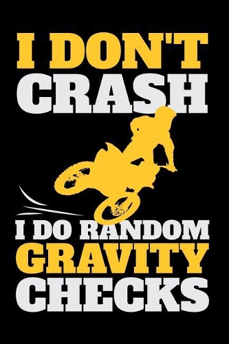 I Don't Crash I Do Random Gravity Checks