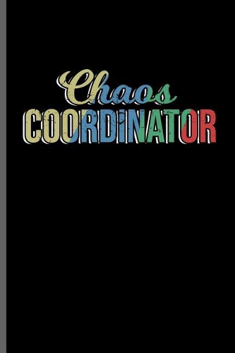 Chaos Coordinator: Kindergarten Teacher notebooks gift (6x9) Dot Grid notebook to write in
