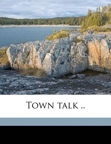 Town Talk .. Volume 1