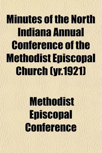 Minutes of the North Indiana Annual Conference of the Methodist Episcopal Church (Yr.1921)