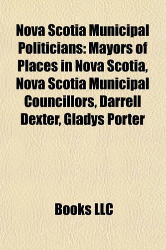 Nova Scotia Municipal Politicians: Mayors of Places in Nova Scotia, Nova Scotia Municipal Councillors, Darrell Dexter, Gladys Porter(English)