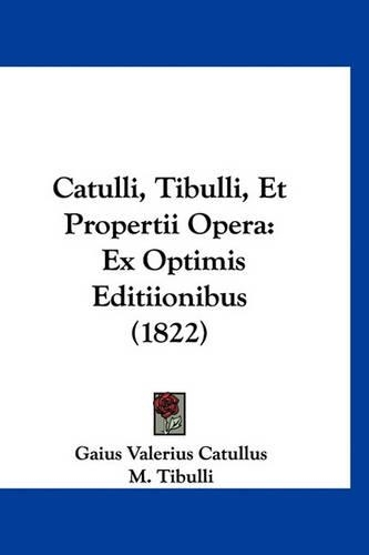 Catulli, Tibulli, Et Propertii Opera