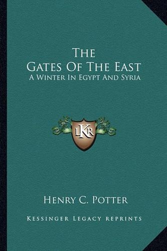 The Gates Of The East: A Winter In Egypt And Syria(English)