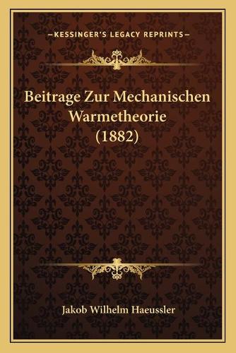 Beitrage Zur Mechanischen Warmetheorie (1882): (German)
