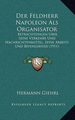 Der Feldherr Napoleon Als Organisator