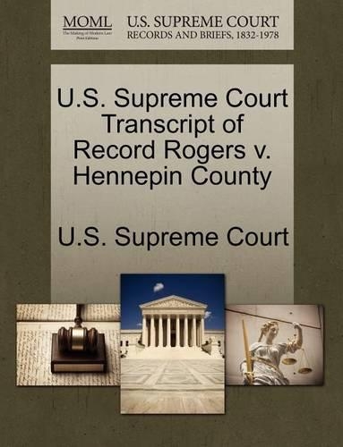 U.S. Supreme Court Transcript of Record Rogers V. Hennepin County: (English)