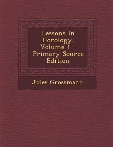 Lessons in Horology, Volume 1