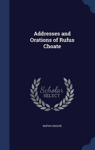 Addresses and Orations of Rufus Choate