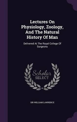 Lectures On Physiology, Zoology, And The Natural History Of Man