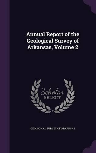 Annual Report of the Geological Survey of Arkansas, Volume 2