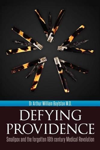 Defying Providence: Smallpox and the forgotten 18th century Medical Revolution(English)