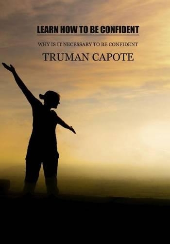 Learn How to Be Confident: Why Is It Necessary to Be Confident(English)